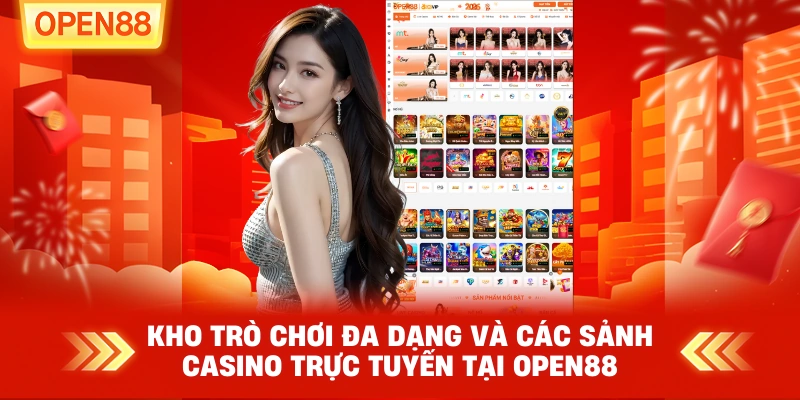 Kho trò chơi đa dạng và các sảnh Casino trực tuyến tại OPEN88
