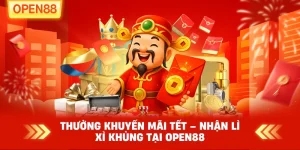 Thưởng Khuyến Mãi Tết – Khai Xuân Đắc Lộc Cùng OPEN88